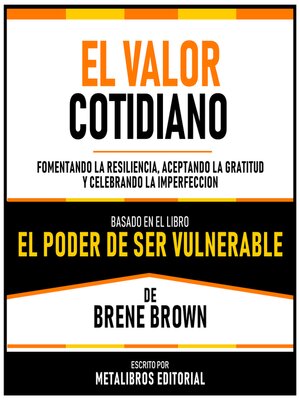 cover image of El Valor Cotidiano --Basado En El Libro "El Poder De Ser Vulnerable" De Brene Brown
